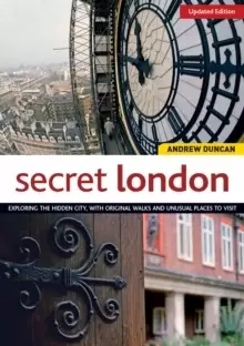 Image of Secret London, Updated Edition : Exploring the Hidden City, with Original Walks and Unusual Places to Visit