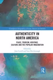 Image of Authenticity in North America Place Tourism Heritage Culture and the Popular Imagination