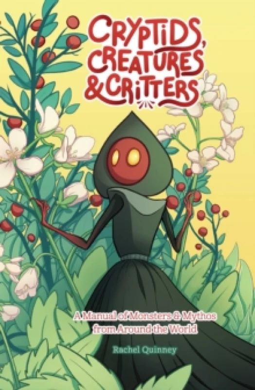 Image of Cryptids, Creatures & Critters : A Manual of Monsters & Mythos from Around the World Paperback / softback