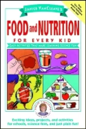 Image of Janice VanCleaves Food and Nutrition for Every Kid by Janice VanCleave