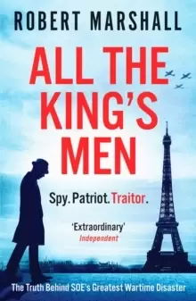 Image of All the King's Men : The Truth Behind SOE's Greatest Wartime Disaster