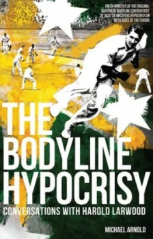 Image of The Bodyline Hypocrisy by Michael Arnold Book