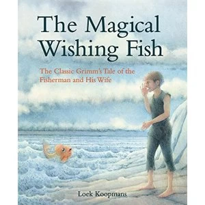 Image of The Magical Wishing Fish The Classic Grimm's Tale of the Fisherman and His Wife Hardback 2018