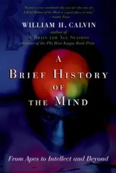 Image of A Brief History of the Mind by William H. Calvin
