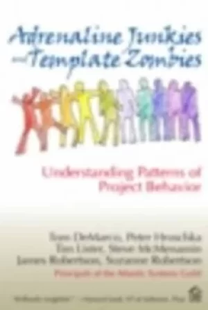 Image of Adrenaline junkies and template zombies by Peter Hruschka Tom DeMarco Tim Lister, Steve McMenamin, James Robertso