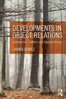 Image of Developments in Object Relations : Controversies, Conflicts, and Common Ground