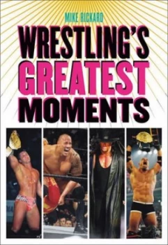 Image of Wrestlings Greatest Moments by Mike Rickard Paperback