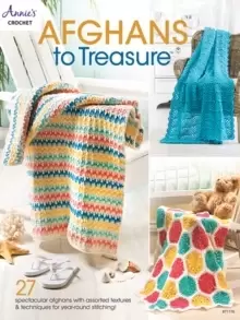 Image of Afghans to Treasure : 27 Spectacular Afghans with Assorted Textures & Techniques for Year-Round Stitching!