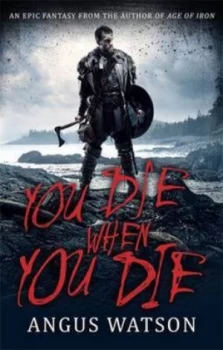 Image of You Die When You Die by Angus Watson Book