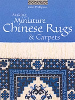 Image of Making miniature Chinese rugs & carpets by Carol Phillipson