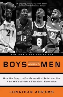Image of Boys Among Men : How the Prep-to-Pro Generation Redefined the NBA and Sparked a Basketball Revolution