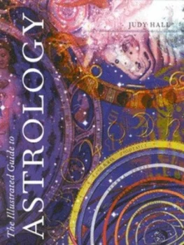 Image of The Illustrated Guide to Astrology by Judy Hall Hardback