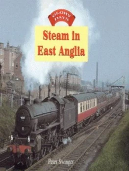 Image of Steam in East Anglia Hardback
