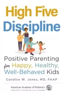 Image of High Five Discipline : Positive Parenting for Happy, Healthy, Well-Behaved Kids