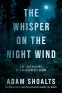 Image of whisper on the night wind the true history of a wilderness legend