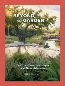 Image of Beyond the Garden : Designing Home Landscapes with Natural Systems