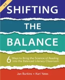 Image of Shifting the Balance : 6 Ways to Bring the Science of Reading into the Balanced Literacy Classroom