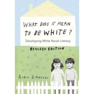 Image of What Does It Mean to Be White?: Developing White Racial Literacy - Revised Edition by Robin DiAngelo (Paperback, 2016)