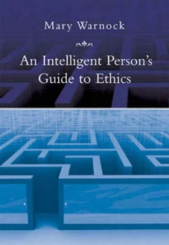 Image of An Intelligent Persons Guide to Ethics by Mary Warnock Hardback