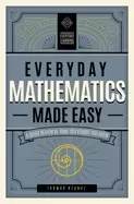 Image of everyday mathematics made easy a quick review of what you forgot you knew