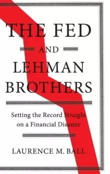 Image of The Fed and Lehman Brothers : Setting the Record Straight on a Financial Disaster