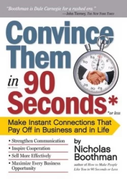 Image of Convince Them in 90 Seconds or Less by Nicholas Boothman Paperback