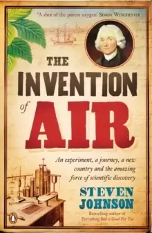 Image of The Invention of Air : An experiment, a journey, a new country and the amazing force of scientific discovery