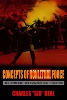 Image of Concepts of Nonlethal Force : Understanding Force from Shouting to Shooting