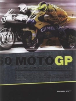 Image of 60 Years of Motogp and the World Motorcycle Championship by Michael Scott Hardback