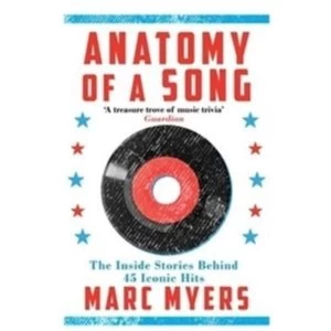 Image of Anatomy of a Song : The Inside Stories Behind 45 Iconic Hits