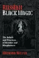 Image of russian Black magic the beliefs and practices of heretics and blasphemers