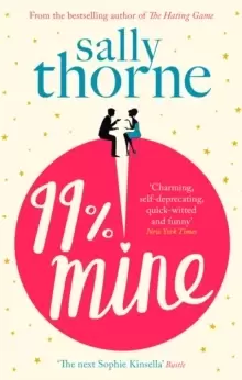Image of 99% Mine : the perfect laugh out loud romcom from the bestselling author of The Hating Game