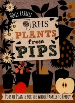 Image of Rhs Plants from Pips by Holly Farrell Hardback