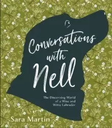 Image of Conversations with Nell: The Discerning World of a Wise and Witty Labrador