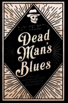 Image of Dead Mans Blues by Ray Celestin Hardback