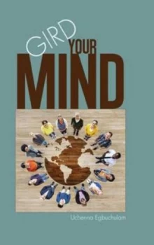 Image of Gird Your Mind by Uchenna Egbuchulam Hardback