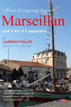 Image of How to Be Very Very Lazy in Marseillan and a Lot of Languedoc by Laurence Phillips Paperback