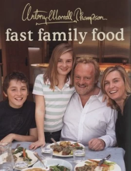 Image of Fast Family Food by Antony Worrall Thompson Hardback