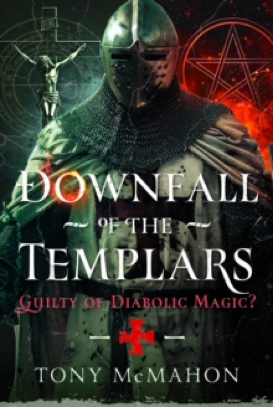 Image of Downfall of the Templars. Hardback. By Tony McMahon Books