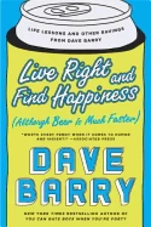 Image of live right and find happiness life lessons and other ravings from dave barr