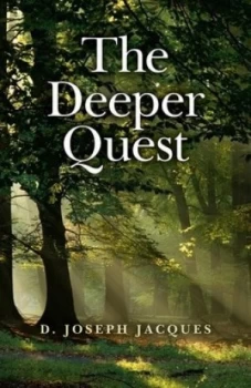 Image of The deeper quest by D. Joseph Jacques