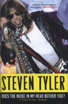 Image of Does the Noise in My Head Bother You by Steven Tyler Hardback