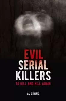 Image of Evil Serial Killers : To Kill and Kill Again