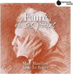 image of Marc Mauillon/Anne Le Bozec Faure Et Ses Poetes by Marc Mauillon CD Album