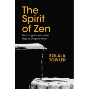 Image of The Spirit of Zen : The Classic Teaching Stories on the Way to Enlightenment