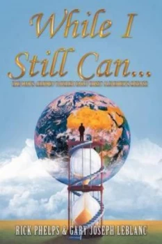 Image of While I Still Can... by Rick Phelps Paperback