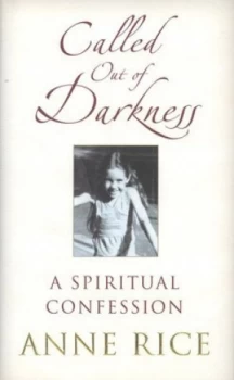 Image of Called Out of Darkness by Anne Rice Hardback