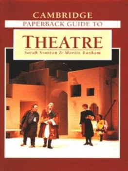Image of Cambridge Paperback Guide to Theatre by Sarah Stanton Paperback