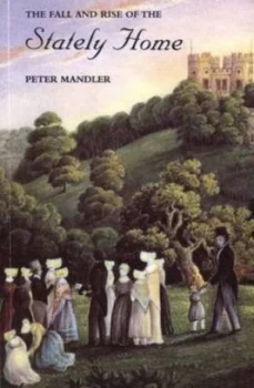 Image of The Fall and Rise of the Stately Home by Peter Mandler Book