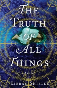 Image of The Truth of All Things by Kieran Shields Hardback